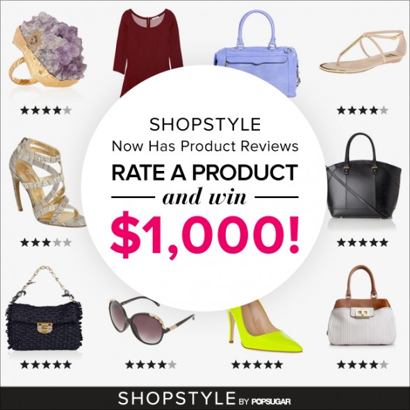 Write a product review and enter to win $1,000 from ShopStyle.com