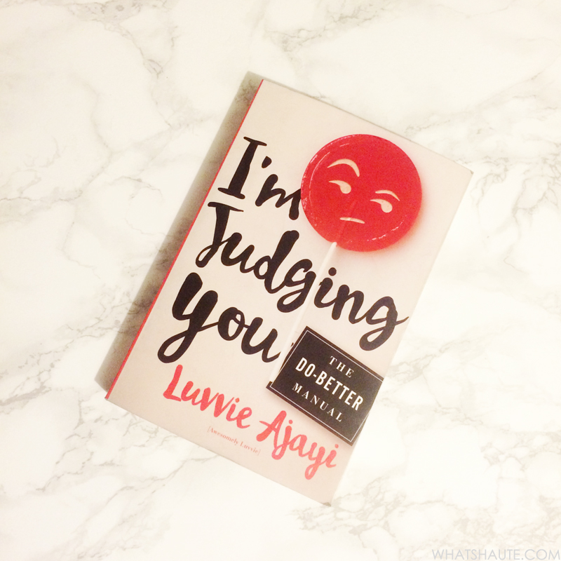 My review: I'm Judging You The Do-Better Manual by Luvvie Ajayi